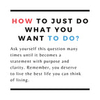How To Just Do What You Want To Do